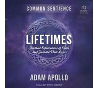 Lifetimes: Spiritual Explorations of Earth and Galactic Past Lives (Common Sentience)