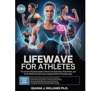 LifeWave for Athletes: The Science-Backed Guide to Stem Cell Activation, Pain Relief, and Peak Athletic Performance Using LifeWave Phototherapy.
