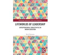 Lifeworlds of Leadership: Entrepreneurial Subjectivities in Indian Education