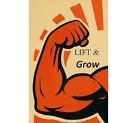 LIFT & Grow: The perfect training journal for bodybuilding, hypertrophy, and performance | Optimize your training and see your progress w y week | More focus. More muscle growth. More success.