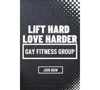 Lift Hard Love Harder Gay Fitness Group: Funny Gift - Lined Notebook for Gay Fitness Lovers, Workout Buddies, or LGBTQ+ Friends | Cleverly Disguised as a Gym Log | 120 Lined Pages
