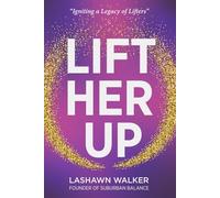 Lift Her Up: Igniting a Legacy of Lifters