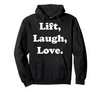 Lift, Laugh, Love Inspirational Fitness Quote Funny Saying Felpa con Cappuccio