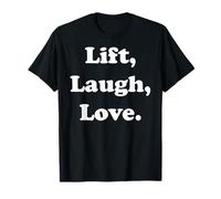 Lift, Laugh, Love Inspirational Fitness Quote Funny Saying Maglietta