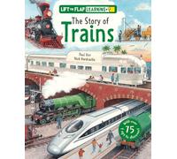 Lift the Flap: Learning+ Trains, Explore Steam Engines, Modern Locomotives, Railway History, Engineering Innovations, and How Trains Changed the World (Curious Fox Books)
