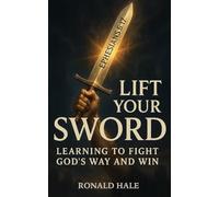 LIFT YOUR SWORD: Learning to Fight God's Way and Win