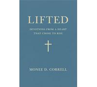 Lifted: Devotions from a Heart That Chose to Rise