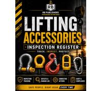 Lifting Accessories Inspection Register: Professional Record Book for Asset Tracking, Inspection Records, Defect Management, Corrective Actions, Audit Readiness, and Safe Lifting Operations