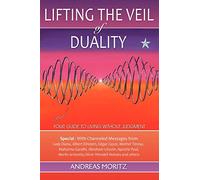 Andreas Moritz Lifting the Veil of Duality (Tascabile)