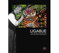 Ligabue. Un altro mondo. Ediz. italiana e inglese
