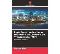 Ligação em rede com o Protocolo de Controlo de Transmissão (TCP): Princípios e arquitetura