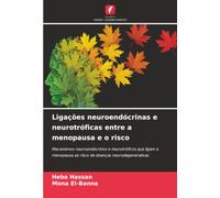 Ligações neuroendócrinas e neurotróficas entre a menopausa e o risco: Mecanismos neuroendócrinos e neurotróficos que ligam a menopausa ao risco de doenças neurodegenerativas