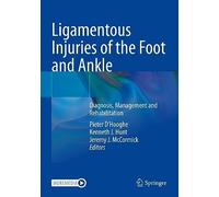 Ligamentous Injuries of the Foot and Ankle: Diagnosis, Management and Rehabilitation