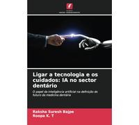Ligar a tecnologia e os cuidados: IA no sector dentário: O papel da inteligência artificial na definição do futuro da medicina dentária