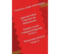 Ligas de Fútbol Colección de Alineaciones España Cuarta Categoría (Segunda R.F.E.F.) Temporada 2024/25 Grupo 5