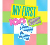 Ligaya Messick My First 100 plus Cebuano Bisaya Words: A bilingual learni (Book)