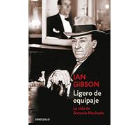 Ligero de equipaje: La vida de Antonio Machado