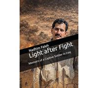 Light after Fight: Memoirs of a Captive Soldier in Iraq