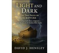 Light and Dark, The Two Faces of Scripture: Revealing God's Mercy, Judgment, and Mystery in 25 Timeless Bible Stories