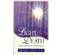 Light and Death: One Doctor's Fascinating Account of Near-Death Experience...
