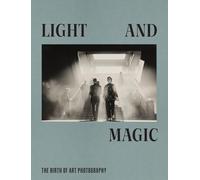 Light and Magic: The Birth of Art Photography