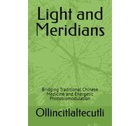 Light and Meridians: Bridging Traditional Chinese Medicine and Energetic Photobiomodulation: 5