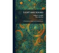 Light and Sound: A Text Book for Colleges and Technical Schools
