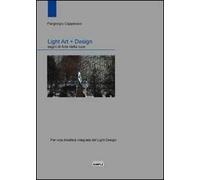 Light art + Design. Segni di arte della luce. Per una didattica integrata del light design