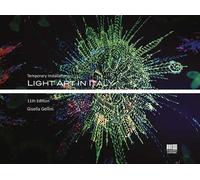 Light art in Italy. Temporary installations. Ediz. italiana e inglese