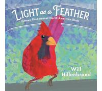 Light As a Feather: Fifteen Phenomenal North American Birds