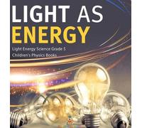 Light as Energy Light Energy Science Grade 5 Children's Physi (Copertina rigida)