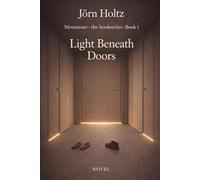 Light beneath doors: Novel | A quiet, mature novel about intimacy, freedom, and the ability to endure ambivalence - beyond easy answers.