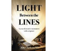 Light Between the Lines: A year of creative encounters with scripture