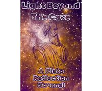 Light Beyond The Cave: A 12 Week Plato Reflection Guided Journal