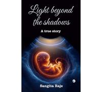 Light beyond the shadows: A true story