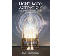 Light Body Activation: How To Embody The Light That You Are