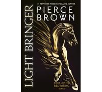 Light Bringer: the utterly addictive sixth book in the globally bestselling dystopian science fiction series RED RISING