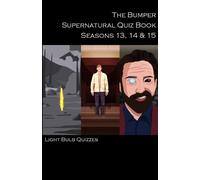 Light Bulb Quizz The Bumper Supernatural Quiz Book Seasons 13, 14 & (Tascabile)