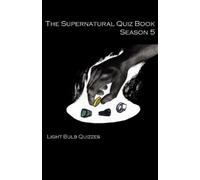 Light Bulb Quizzes The Supernatural Quiz Book Season 5 (Tascabile)