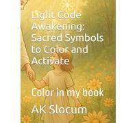 Light Code Awakening: Sacred Symbols to Color and Activate: Color in my book