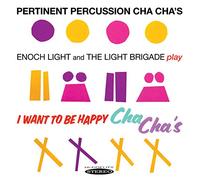 Light, Enoch & The Light Brigade - Pertinent Percussion Cha Chas & I Want To Be Happy