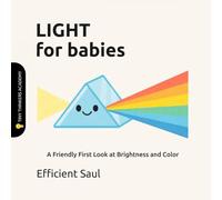 Light for Babies (Tiny Thinkers Academy): A Friendly First Look at Brightness and Color
