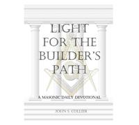Light for the Builder’s Path: A Masonic Devotional