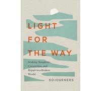 Light for the Way: Seeking Simplicity, Connection, and Repair in a Broken World