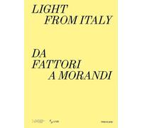 Light from Italy: da Fattori a Morandi. Ediz. italiana, inglese e lettone