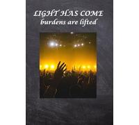 Light has come: burdens are lifted