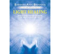 Light healing. Scopri le nuove frequenze energetiche per guarire te stesso e gli altri