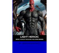 Light Heroic: Book XXIII of the Dark Heavens Series