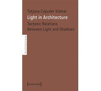 Light in Architecture: Tectonic Relations Between Light and Shadows