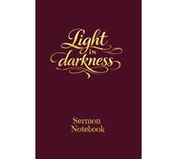Light in Darkness Sermon Notebook: Light in Darkness Sermon Notebook: Sermon Notes Journal | A5 6x9 inches 100 pages | Reflect, Grow, and Stay Rooted in God’s Word